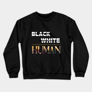 Black, White, Human Crewneck Sweatshirt